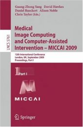 book Medical Image Computing and Computer-Assisted Intervention – MICCAI 2009: 12th International Conference, London, UK, September 20-24, 2009, Proceedings, Part I