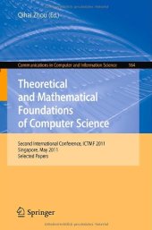 book Theoretical and Mathematical Foundations of Computer Science: Second International Conference, ICTMF 2011, Singapore, May 5-6, 2011. Selected Papers