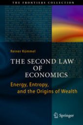 book The Second Law of Economics: Energy, Entropy, and the Origins of Wealth