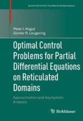 book Optimal Control Problems for Partial Differential Equations on Reticulated Domains: Approximation and Asymptotic Analysis