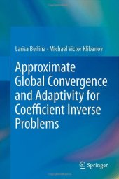 book Approximate Global Convergence and Adaptivity for Coefficient Inverse Problems