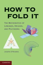 book How to Fold It: The Mathematics of Linkages, Origami and Polyhedra