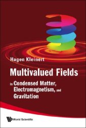 book Multivalued Fields: In Condensed Matter, Electromagnetism, and Gravitation