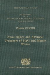 book Nano Optics and Atomics: Transport of Light and Matter Waves - Volume 173 International School of Physics ''Enrico Fermi'' 