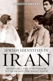 book Jewish Identities in Iran: Resistance and Conversion to Islam and the Baha'i Faith