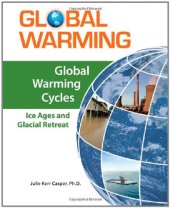 book Global Warming Cycles: Ice Ages and Glacial Retreat