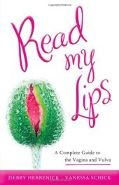 book Read My Lips: A Complete Guide to the Vagina and Vulva