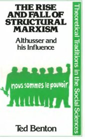 book The Rise and Fall of Structural Marxism: Louis Althusser and His Influence