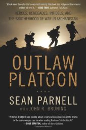 book Outlaw Platoon: Heroes, Renegades, Infidels, and the Brotherhood of War in Afghanistan