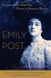book Emily Post: Daughter of the Gilded Age, Mistress of American Manners