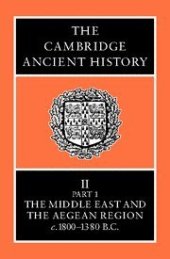 book The Cambridge Ancient History Volume 2, Part 1: The Middle East and the Aegean Region, c.1800-1380 BC