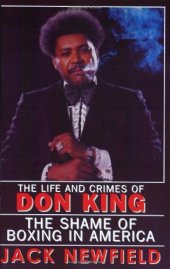 book The Life and Crimes of Don King: The Shame of Boxing in America