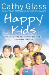 book Happy Kids: The Secrets to Raising Well-Behaved, Contented Children