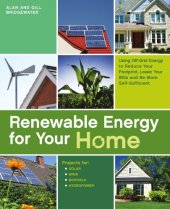 book Renewable Energy for Your Home: Using Off-Grid Energy to Reduce Your Footprint, Lower Your Bills and be More Self-Sufficient