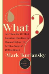 book What?: Are These the 20 Most Important Questions in Human History--Or is This a Game of 20 Questions?