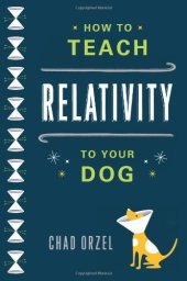 book How to Teach Relativity to Your Dog