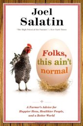 book Folks, This Ain't Normal: A Farmer's Advice for Happier Hens, Healthier People, and a Better World