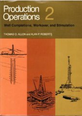 book Production Operations: Well Completions, Workover, and Stimulation Volumes 1 and 2