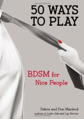 book 50 Ways to Play: BDSM for Nice People