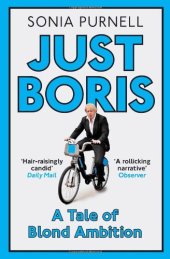 book Just Boris: The Irresistible Rise of a Political Celebrity