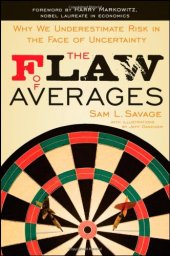 book The Flaw of Averages: Why We Underestimate Risk in the Face of Uncertainty