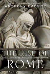 book The Rise of Rome: The Making of the World's Greatest Empire