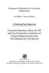 book Corrosion Resistant Alloys for Oil and Gas Production: Guidance on General Requirements and Test Methods for H2S Service (matsci)