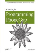 book 20 Recipes for Programming PhoneGap: Cross-Platform Mobile Development for Android and iPhone