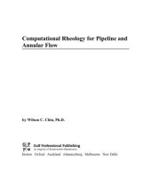 book Computational Rheology for Pipeline and Annular Flow: Non-Newtonian Flow Modeling for Drilling and Production, and Flow Assurance Methods in Subsea Pipeline Design