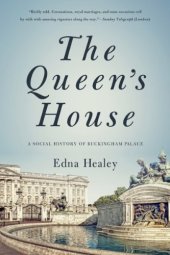 book The Queen's House: A Social History of Buckingham Palace