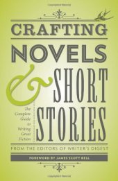 book Crafting Novels & Short Stories: Everything You Need to Know to Write Great Fiction