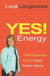 book Yes! Energy: The Equation to Do Less, Make More