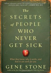 book The Secrets of People Who Never Get Sick: What They Know, Why It Works, and How It Can Work for You