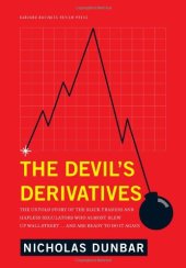 book The Devil's Derivatives: The Untold Story of the Slick Traders and Hapless Regulators Who Almost Blew Up Wall Street . . . and Are Ready to Do It Again