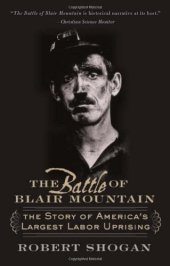 book The Battle of Blair Mountain: The Story of America's Largest Labor Uprising