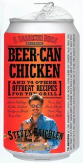 book Beer-Can Chicken: And 74 Other Offbeat Recipes for the Grill