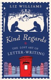 book Kind Regards: The Lost Art of Letter-Writing