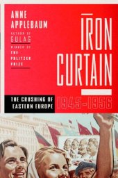 book Iron Curtain: The Crushing of Eastern Europe, 1944-1956