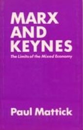 book Marx and Keynes: The Limits of the Mixed Economy