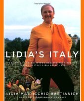 book Lidia's Italy: 140 Simple and Delicious Recipes from the Ten Places in Italy Lidia Loves Most