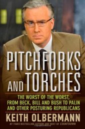 book Pitchforks and Torches: The Worst of the Worst, from Beck, Bill, and Bush to Palin and Other Posturing Republicans