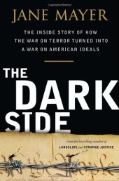 book The Dark Side: The Inside Story of How The War on Terror Turned into a War on American Ideals