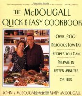 book The McDougall Quick and Easy Cookbook: Over 300 Delicious Low-Fat Recipes You Can Prepare in Fifteen Minutes or Less