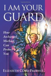 book I Am Your Guard: How Archangel Michael Can Protect You