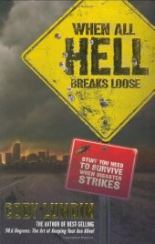 book When All Hell Breaks Loose: Stuff You Need To Survive When Disaster Strikes