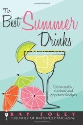 book The Best Summer Drinks: 500 Incredible Cocktail and Appetizer Recipes