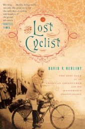 book The Lost Cyclist: The Epic Tale of an American Adventurer and His Mysterious Disappearance