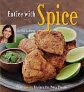 book Entice With Spice: Easy Indian Recipes for Busy People