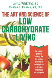 book The Art and Science of Low Carbohydrate Living: An Expert Guide to Making the Life-Saving Benefits of Carbohydrate Restriction Sustainable and Enjoyable