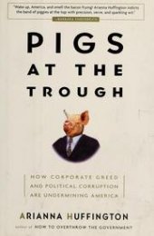 book Pigs at the Trough: How Corporate Greed and Political Corruption Are Undermining America